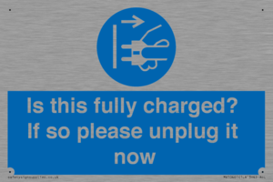 Is this fully charged? If so please unplug it now